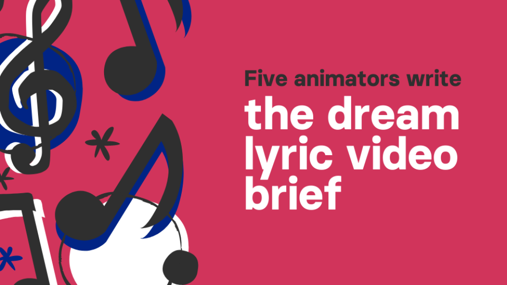 Five animators write the dream lyric video brief