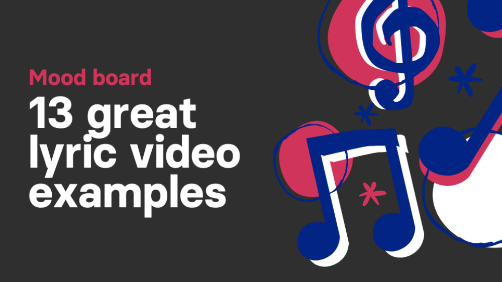 Mood board: 13 great lyric video examples	for your next animation