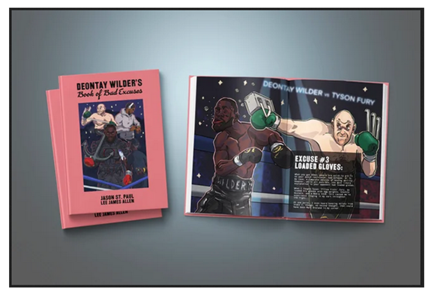  We all need an excuse from time to time, and who better to provide one than the excuse-making champion of the world, Deontay Wilder? Whether you’re justifying defeat, lateness, or explaining to your partner where you were last night, Deontay Wilder has the perfect excuse for you. Heavy costumes, loaded gloves, poisoned water – it’s all there in Deontay Wilder’s Book of Bad Excuses. Illustrated by Jason St. Paul and written by Lee James Allen.  Expected February 2nd.  https://www.openinggambit.co.uk/product