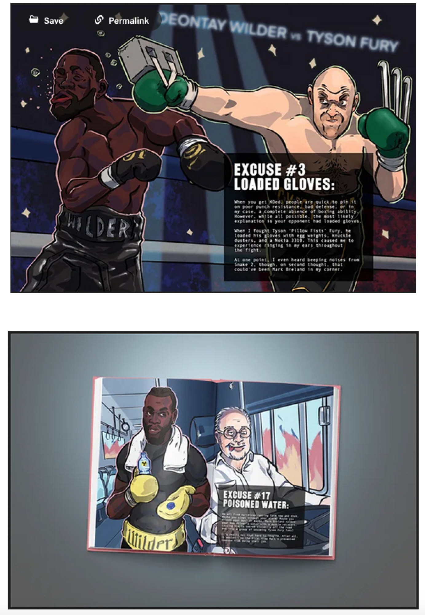  We all need an excuse from time to time, and who better to provide one than the excuse-making champion of the world, Deontay Wilder? Whether you’re justifying defeat, lateness, or explaining to your partner where you were last night, Deontay Wilder has the perfect excuse for you. Heavy costumes, loaded gloves, poisoned water – it’s all there in Deontay Wilder’s Book of Bad Excuses. Illustrated by Jason St. Paul and written by Lee James Allen.  Expected February 2nd.  https://www.openinggambit.co.uk/product
