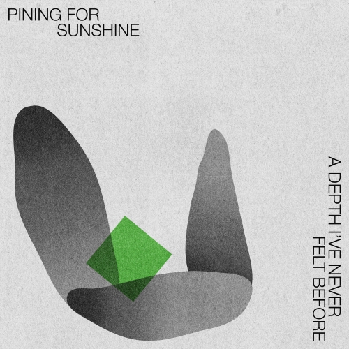 Pining For Sunshine - A depth I’ve never felt before