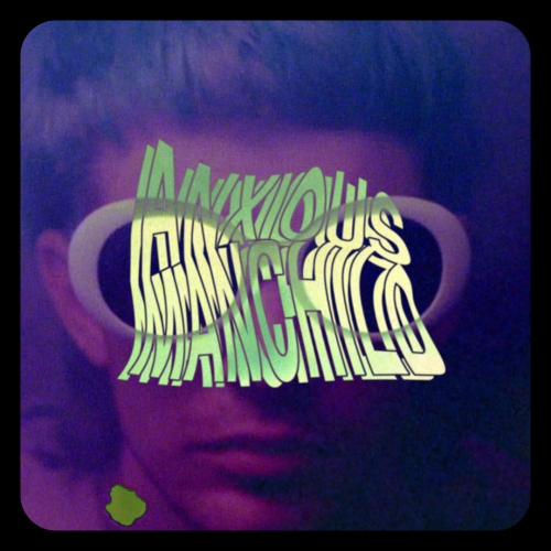 Anxious Manchild - "Psilocybin"