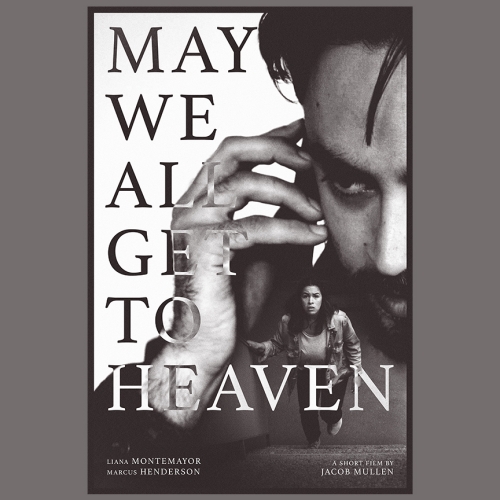 MAY WE ALL GET TO HEAVEN' (SHORT FILM) POSTER