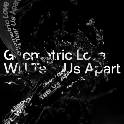 Geometric Love Will Tear Us Apart
