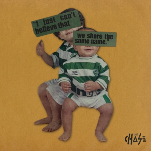 I Just Can't Believe That We Share The Same Name' - The Chase Release