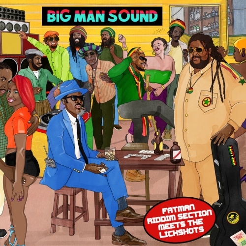 BIG MAN SOUND - FAT MAN RIDDIM SECTION MEET THE LICKSHOTS