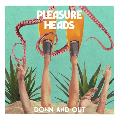 Pleasure Heads - Down And Out