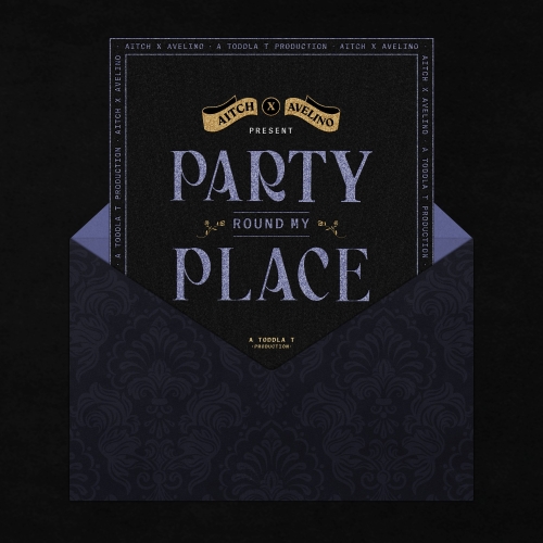Toddla T x Aitch feat. Avelino: Party Round My Place
