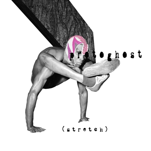 PROTOGHOST - STRETCH