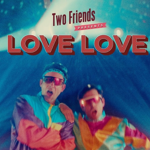 Two Friends - Love Love