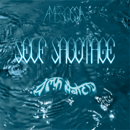 A teal album cover featuring water ripples, distorted Hindi text, the Ambrossia logo, and custom dripping type reading "self sabotage".