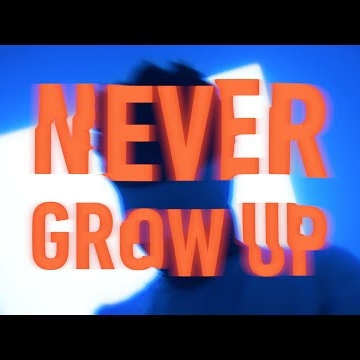 Preview image for the video "Never Grow Up".