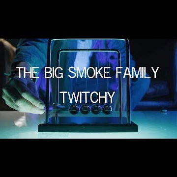Preview image for the video "The Big Smoke Family - Twitchy (Official Music Video)".