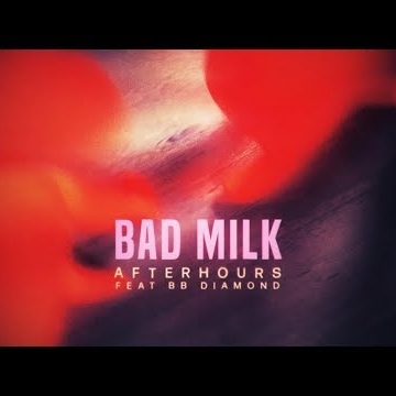 Preview image for the video "Bad Milk - After Hours feat BB Diamond".
