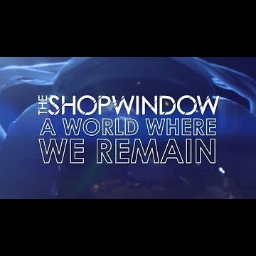 Preview image for the video "The Shop Window - A World Where We Remain - Official Music Video".