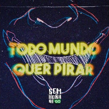 Preview image for the video "Sem Hora na GO - Todo Mundo Quer Pirar".