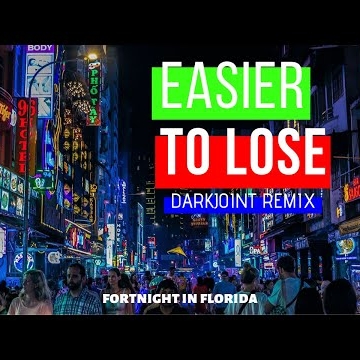 Preview image for the video "Fortnight in Florida - Easier To Lose - Darkjoint Remix (Lyric Video)".