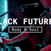 Preview image for the video "Black Futures - Body & Soul - Live Session".