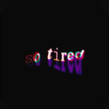 Preview image for the video "So Tired".
