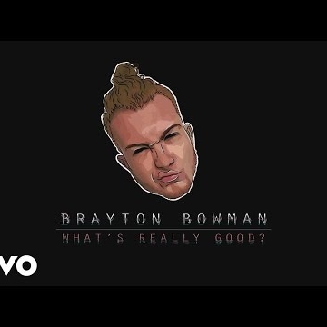Preview image for the video "Brayton Bowman - WHAT'S REALLY GOOD? (Lyric Video)".