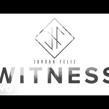 Preview image for the video "Jordan Feliz - Witness (Lyric Video)".