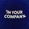 In Your Company