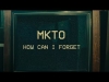 Preview image for the video "MKTO - How Can I Forget (Official Video)".