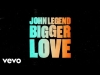 Preview image for the video "John Legend - Bigger Love (Lyric Video)".
