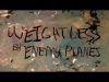 Preview image for the video "ENEMY PLANES - Weightless (Official Lyric Video)".